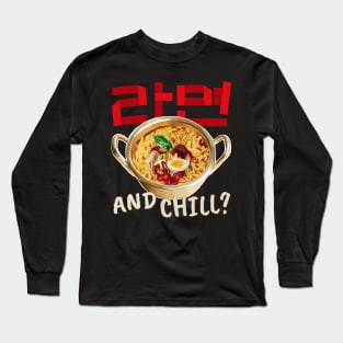 Korean Ramen 라면 and Chill Long Sleeve T-Shirt